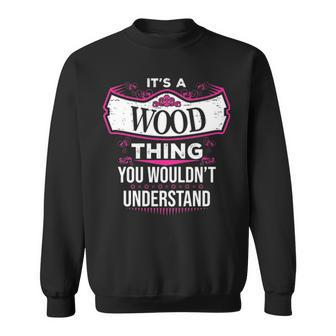 Its A Wood Thing You Wouldnt Understand T Shirt Wood Shirt For Wood Sweatshirt - Seseable