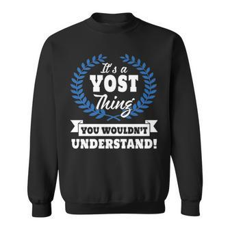 Its A Yost Thing You Wouldnt Understand T Shirt Yost Shirt For Yost A Sweatshirt - Seseable