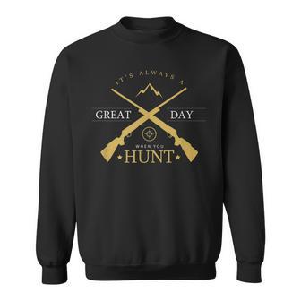 Its Always A Great Day When You Hunt Hunters Sweatshirt - Thegiftio