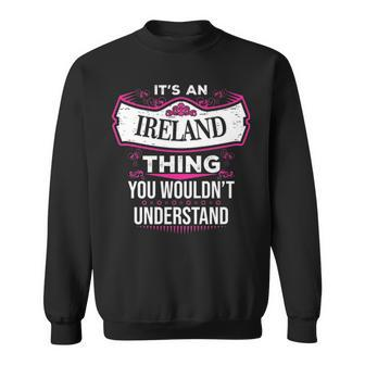 Its An Ireland Thing You Wouldnt Understand T Shirt Ireland Shirt For Ireland Sweatshirt - Seseable