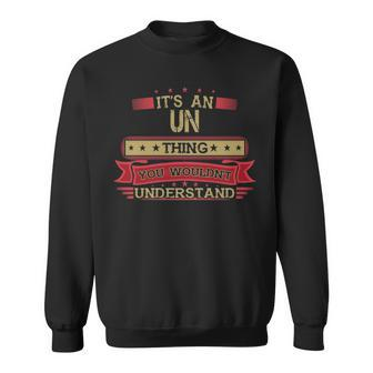 Its An Un Thing You Wouldnt Understand T Shirt Un Shirt Shirt For Un Sweatshirt - Seseable