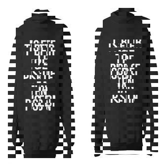 Its Better To Be Pissed Off Than Pissed On Sarcastic Funny Sweatshirt | Mazezy