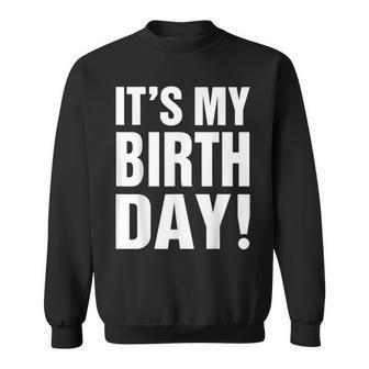 Its My Birthday For Women Ns Girls Birthday Gift Sweatshirt - Seseable