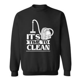 Its Time To Clean Day Cleaner Cleaning Cleanse Sweatshirt | Mazezy