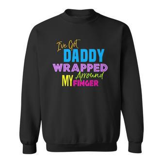 Ive Got Daddy Wrapped Around My Finger Kids Sweatshirt | Mazezy
