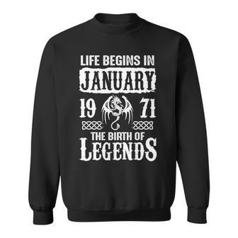 January 1971 Birthday Life Begins In January 1971 Sweatshirt - Seseable