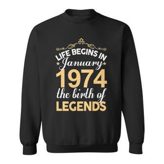 January 1974 Birthday Life Begins In January 1974 V2 Sweatshirt - Seseable