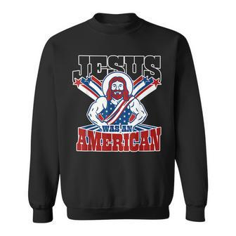 Jesus Was An American Usa 4Th Of July Funny Sweatshirt - Seseable