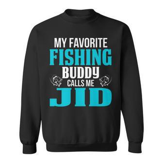 Jid Grandpa Fishing Gift My Favorite Fishing Buddy Calls Me Jid Sweatshirt - Seseable
