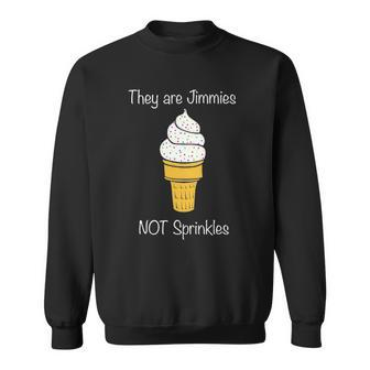 Jimmies Not Sprinkles Ice Cream Cone Sweatshirt | Mazezy