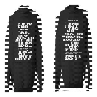 Joke Funny Dad I Enjoy Naps Tacos And My Dog Thats About Sweatshirt - Thegiftio