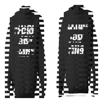 Jordy Gifts Im Doing Jordy Things Sweatshirt | Mazezy
