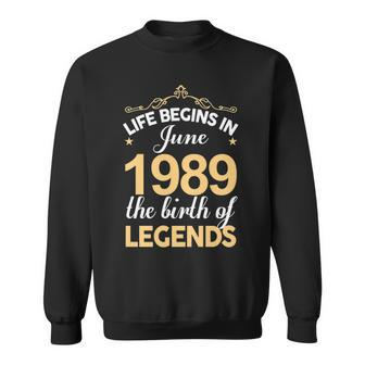 June 1989 Birthday Life Begins In June 1989 V2 Sweatshirt - Seseable
