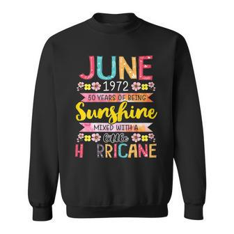 June Girl 1972 50 Birthday 50 Year Awesome Since 1972 Sweatshirt - Seseable