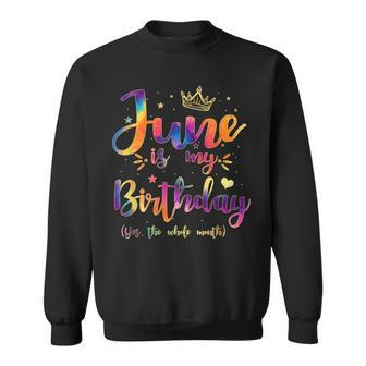 June Is My Birthday Gift Month Funny Tie Dye Watercolor Sweatshirt - Seseable