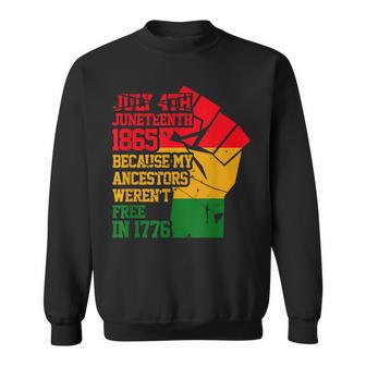 Juneteenth Black Freedom Independence Day Because My Ancestor Sweatshirt - Thegiftio UK