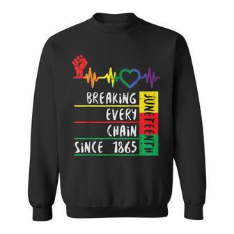 Juneteenth Breaking Every Chain Since 1865  Sweatshirt