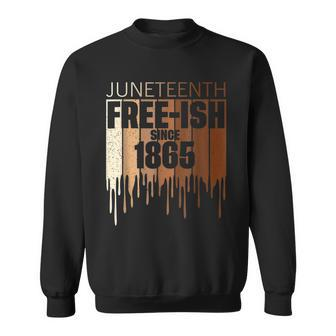 Juneteenth Free-Ish Since 1865 Melanin Sweatshirt - Thegiftio UK