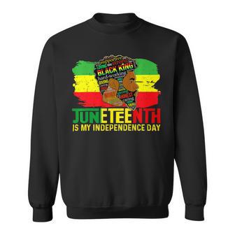 Juneteenth Is My Independence Day Black King Fathers Day Sweatshirt | Favorety