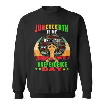 Juneteenth Is My Independence Day Black Women 4Th Of July Sweatshirt | Mazezy CA