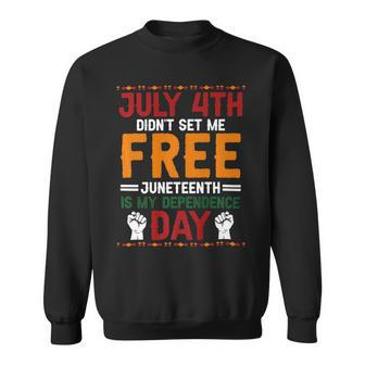 Juneteenth Is My Independence Day Not July 4Th Premium Shirt Hh220527027 Sweatshirt - Seseable