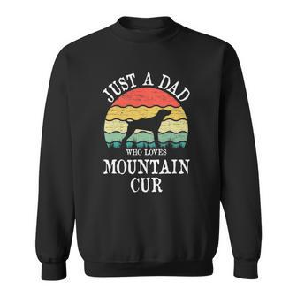 Just A Dad Who Loves Mountain Cur Dog Lover Dad Sweatshirt | Mazezy