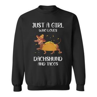 Just A Girl Who Loves Dachshund And Tacos For Dachshund Lovers Sweatshirt | Favorety