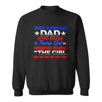 Just A Proud Dad Who Raise A Trump Girl Conspiracy Theorist The Girl Sweatshirt | Mazezy UK