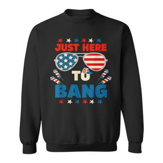Just Here To Bang Men Just Here To Bang 4Th Of July Sweatshirt - Seseable