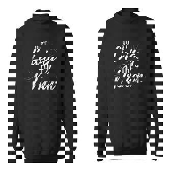 Just Living The Dreaminspirational Quote Sweatshirt | Mazezy