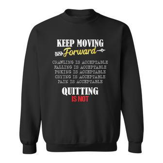 Keep Moving Forward And Dont Quit Quitting Sweatshirt | Mazezy