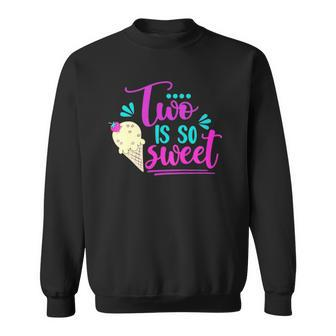 Kids Two Is So Sweet Cute Ice Cream 2Nd Birthday Girl Second Bday Sweatshirt | Mazezy