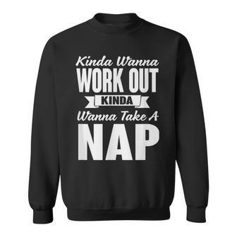Kinda Wanna Workout And Nap Gym Workout Sweatshirt - Thegiftio UK