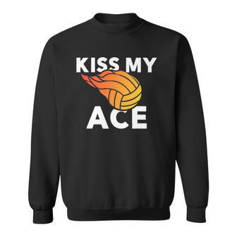 Kiss My Ace Volleyball Team For Men & Women Sweatshirt | Mazezy