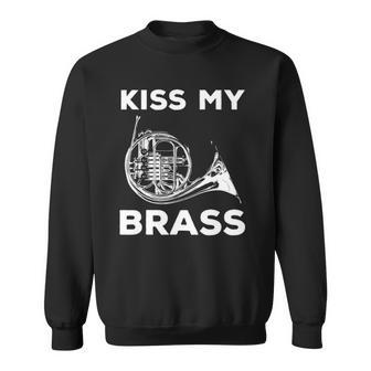 Kiss My Brass - Funny French Horn Player Sweatshirt | Mazezy