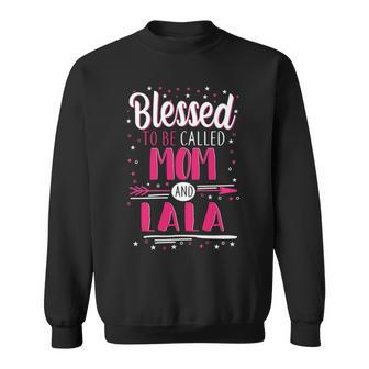 Lala Grandma Gift Blessed To Be Called Mom And Lala Sweatshirt - Seseable
