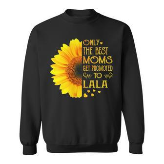 Lala Grandma Gift Only The Best Moms Get Promoted To Lala Sweatshirt - Seseable