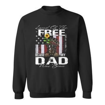 Land Of The Free Because My Dad Is Brave Veteran Sweatshirt | Mazezy
