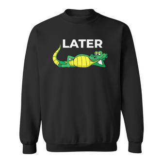 Later Gator With Cute Smiling Alligator Saying Goodbye Sweatshirt - Thegiftio UK
