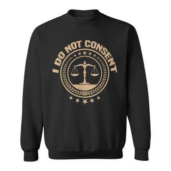 Lawyer I Do Not Consent Future Attorney Retired Lawyer Sweatshirt - Thegiftio UK