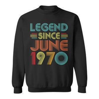 Legend Since June 1970 52Nd Birthday Gifts Idea 52 Years Old Sweatshirt - Seseable