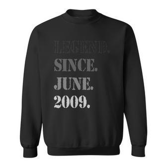Legend Since June 2009 Th Birthday 13 Years Old Sweatshirt | Mazezy AU