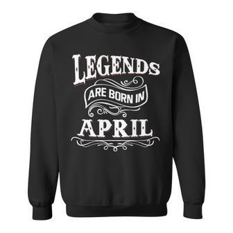 Legends Are Born In April Sweatshirt - Seseable
