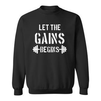 Let The Gains Begin - Gym Bodybuilding Fitness Sports Gift Sweatshirt | Mazezy