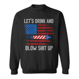 Lets Drink Blow Shit-Up 4Th Of July Flag Independence Day  Sweatshirt