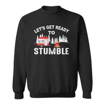 Lets Get Ready To Stumble Camping Camper Sweatshirt | Mazezy