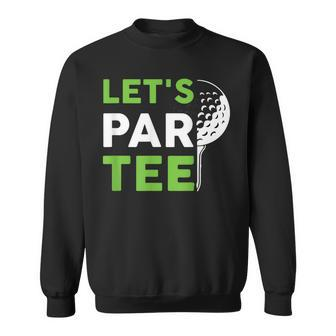 Lets Par Funny Golf Pun Golfing Quote Party Golf Ball Sweatshirt - Thegiftio UK