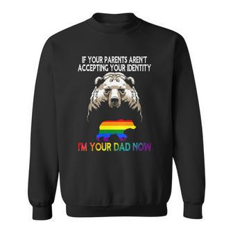 Lgbt Daddy Bear Gay And Lesbian Pride Im Your Dad Now Father Sweatshirt | Mazezy