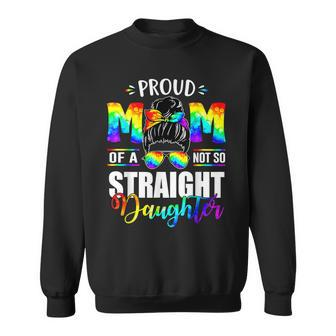 Lgbt Pride Proud Mom Of A Not So Straight Daughter Sweatshirt - Thegiftio UK