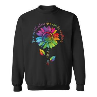 Lgbtq Rainbow Sunflower World Flower Pride Be Equality Kind Sweatshirt - Thegiftio UK